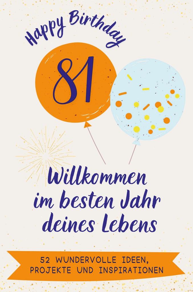 Happy Birthday 81 - Willkommen im besten Jahr deines Lebens