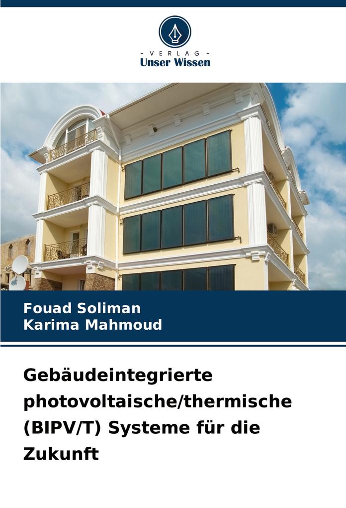 Gebäudeintegrierte photovoltaische/thermische (BIPV/T) Systeme für die Zukunft