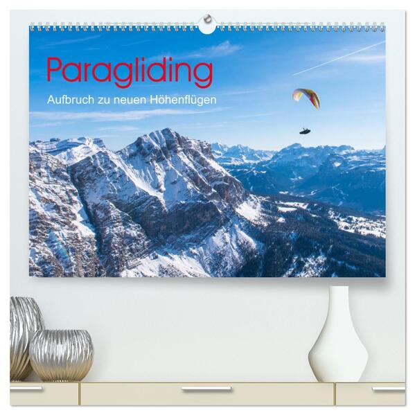 Paragliding - Aufbruch zu neuen Höhenflügen (hochwertiger Premium Wandkalender 2026 DIN A2 quer) Kunstdruck in Hochglanz