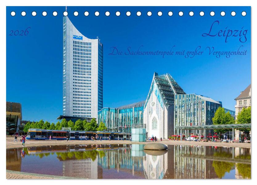 Leipzig Die Sachsenmetropole mit großer Vergangenheit (Tischkalender 2026 DIN A5 quer) CALVENDO Monatskalender