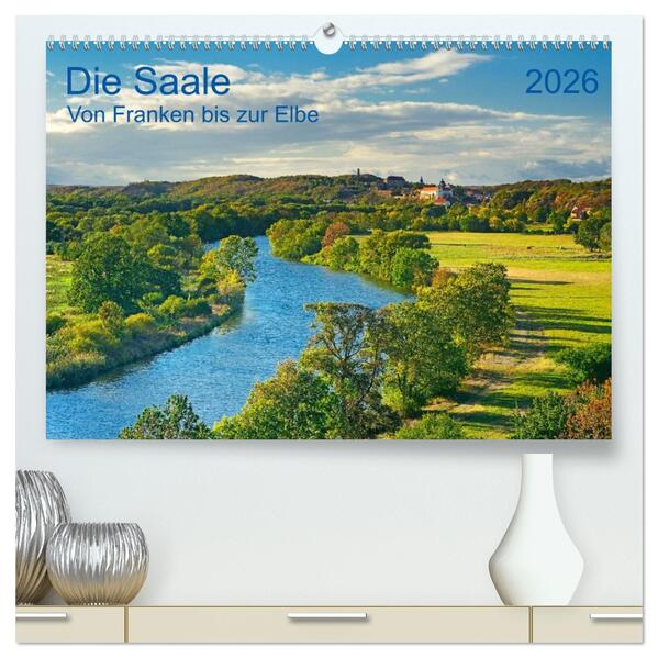 Die Saale Von Franken zur Elbe (hochwertiger Premium Wandkalender 2026 DIN A2 quer) Kunstdruck in Hochglanz