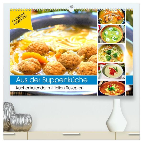 Aus der Suppenküche. Küchenkalender mit tollen Rezepten (hochwertiger Premium Wandkalender 2026 DIN A2 quer) Kunstdruck in Hochglanz