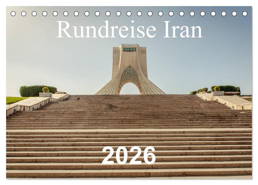 Rundreise Iran (Tischkalender 2026 DIN A5 quer) CALVENDO Monatskalender