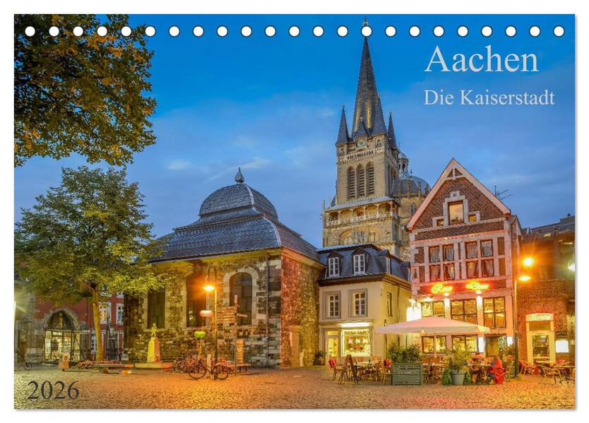 Aachen Die Kaiserstadt (Tischkalender 2026 DIN A5 quer) CALVENDO Monatskalender