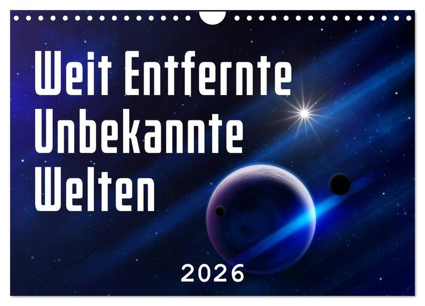 Weit entfernte unbekannte Welten (Wandkalender 2026 DIN A4 quer) CALVENDO Monatskalender