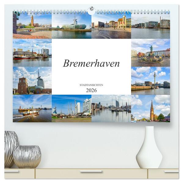 Bremerhaven Stadtansichten (hochwertiger Premium Wandkalender 2026 DIN A2 quer) Kunstdruck in Hochglanz
