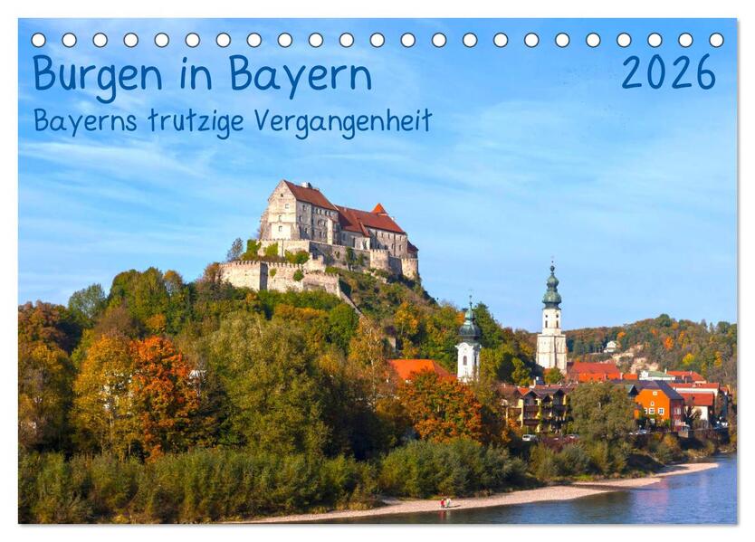Burgen in Bayern Bayerns trutzige Vergangenheit (Tischkalender 2026 DIN A5 quer) CALVENDO Monatskalender