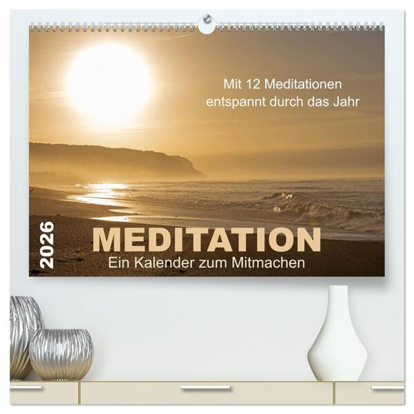 Meditation - Ein Kalender zum Mitmachen (hochwertiger Premium Wandkalender 2026 DIN A2 quer) Kunstdruck in Hochglanz