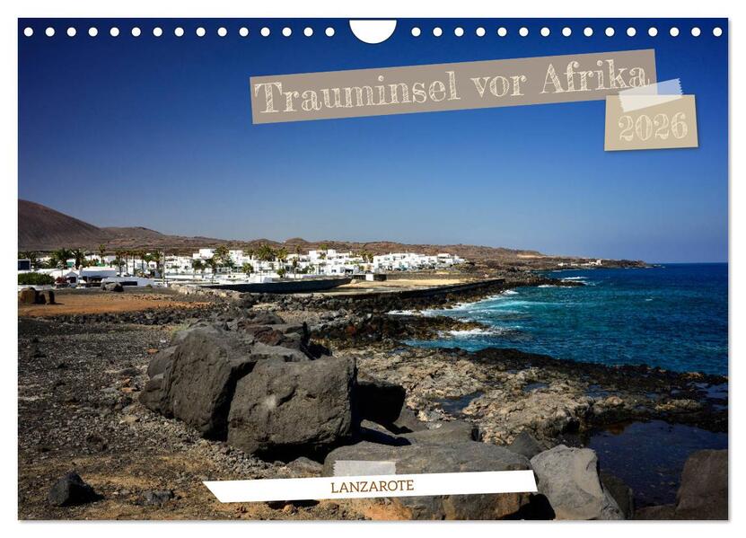 Lanzarote - Trauminsel vor Afrika (Wandkalender 2026 DIN A4 quer) CALVENDO Monatskalender