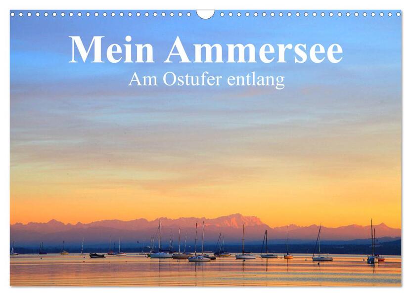 Mein Ammersee - am Ostufer entlang (Wandkalender 2026 DIN A3 quer) CALVENDO Monatskalender
