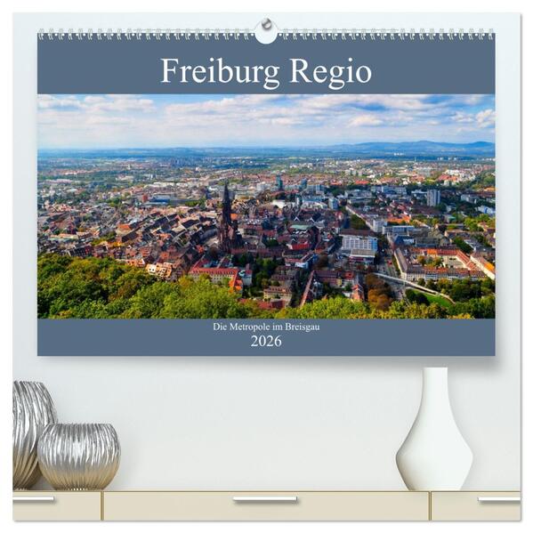 Freiburg Regio (hochwertiger Premium Wandkalender 2026 DIN A2 quer) Kunstdruck in Hochglanz