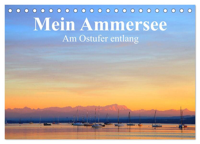 Mein Ammersee - am Ostufer entlang (Tischkalender 2026 DIN A5 quer) CALVENDO Monatskalender