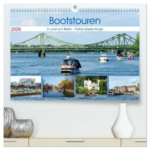 Bootstouren in und um Berlin (hochwertiger Premium Wandkalender 2026 DIN A2 quer) Kunstdruck in Hochglanz