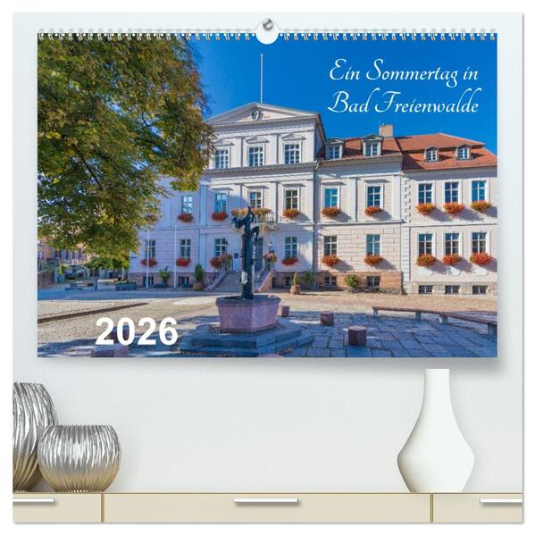 Ein Sommertag in Bad Freienwalde (hochwertiger Premium Wandkalender 2026 DIN A2 quer) Kunstdruck in Hochglanz