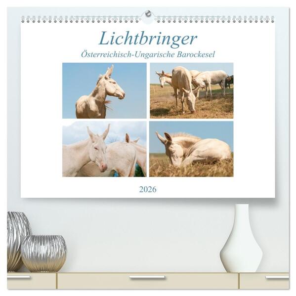 Lichtbringer - Österreichisch-Ungarische Barockesel (hochwertiger Premium Wandkalender 2026 DIN A2 quer) Kunstdruck in Hochglanz