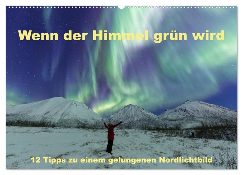 Wenn der Himmel grün wird (Wandkalender 2026 DIN A2 quer) CALVENDO Monatskalender