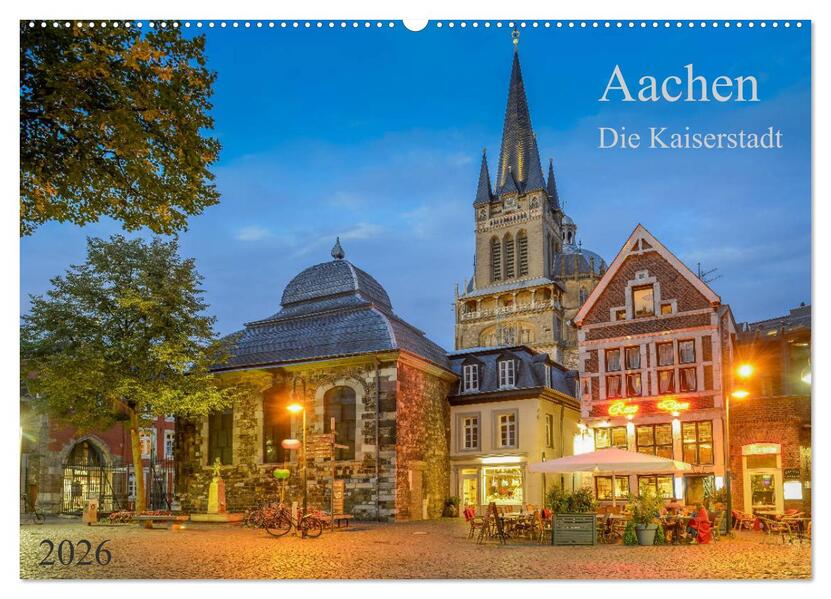 Aachen Die Kaiserstadt (Wandkalender 2026 DIN A2 quer) CALVENDO Monatskalender