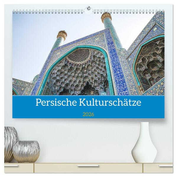 Persische Kultur Irans (hochwertiger Premium Wandkalender 2026 DIN A2 quer) Kunstdruck in Hochglanz