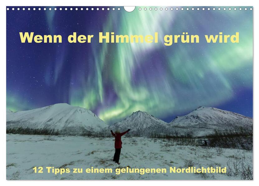 Wenn der Himmel grün wird (Wandkalender 2026 DIN A3 quer) CALVENDO Monatskalender