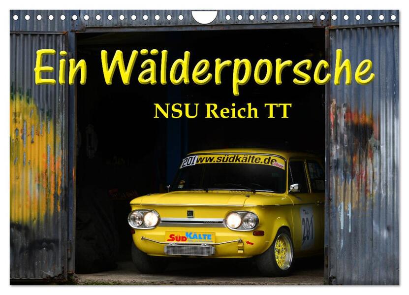 Ein Wälderporsche - NSU Reich TT (Wandkalender 2026 DIN A4 quer) CALVENDO Monatskalender