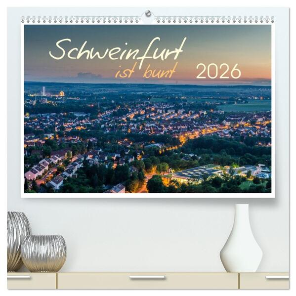 Schweinfurt ist bunt (hochwertiger Premium Wandkalender 2026 DIN A2 quer) Kunstdruck in Hochglanz