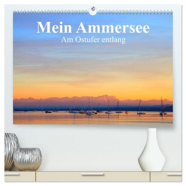 Mein Ammersee - am Ostufer entlang (hochwertiger Premium Wandkalender 2026 DIN A2 quer) Kunstdruck in Hochglanz