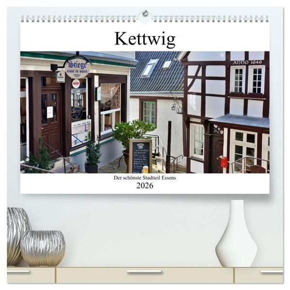 Kettwig der schönste Stadtteil Essens (hochwertiger Premium Wandkalender 2026 DIN A2 quer) Kunstdruck in Hochglanz