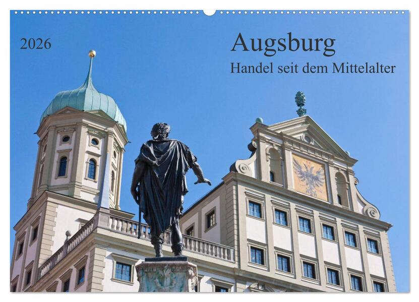 Augsburg Handel seit dem Mittelalter (Wandkalender 2026 DIN A2 quer) CALVENDO Monatskalender