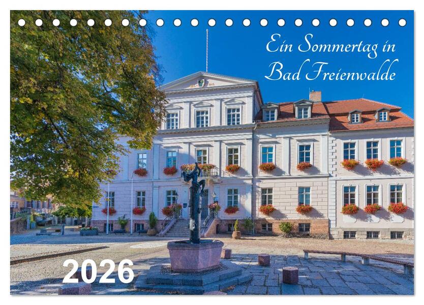 Ein Sommertag in Bad Freienwalde (Tischkalender 2026 DIN A5 quer) CALVENDO Monatskalender