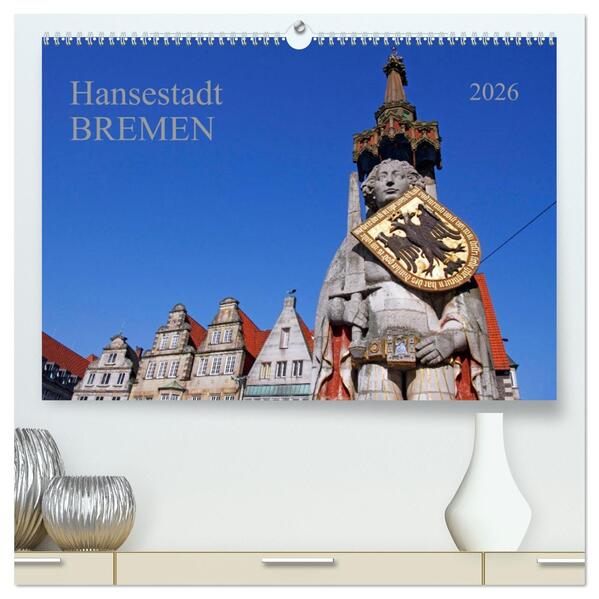 Hansestadt Bremen (hochwertiger Premium Wandkalender 2026 DIN A2 quer) Kunstdruck in Hochglanz