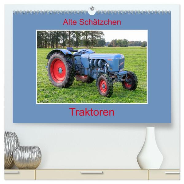 Alte Schätzchen - Traktoren (hochwertiger Premium Wandkalender 2026 DIN A2 quer) Kunstdruck in Hochglanz