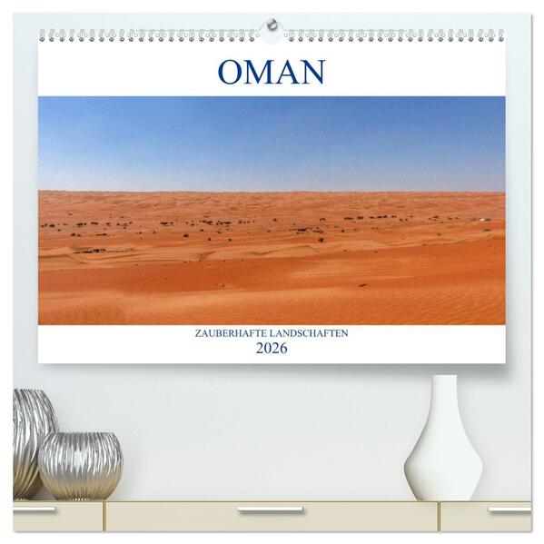 Oman - Zauberhafte Landschaften (hochwertiger Premium Wandkalender 2026 DIN A2 quer) Kunstdruck in Hochglanz