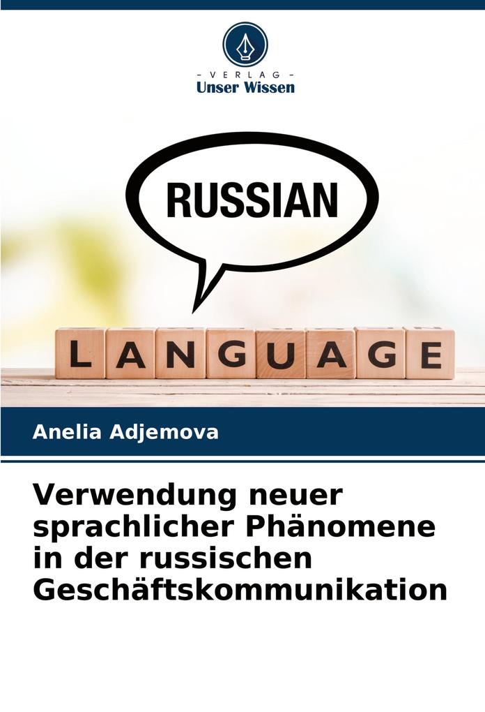 Verwendung neuer sprachlicher Phänomene in der russischen Geschäftskommunikation
