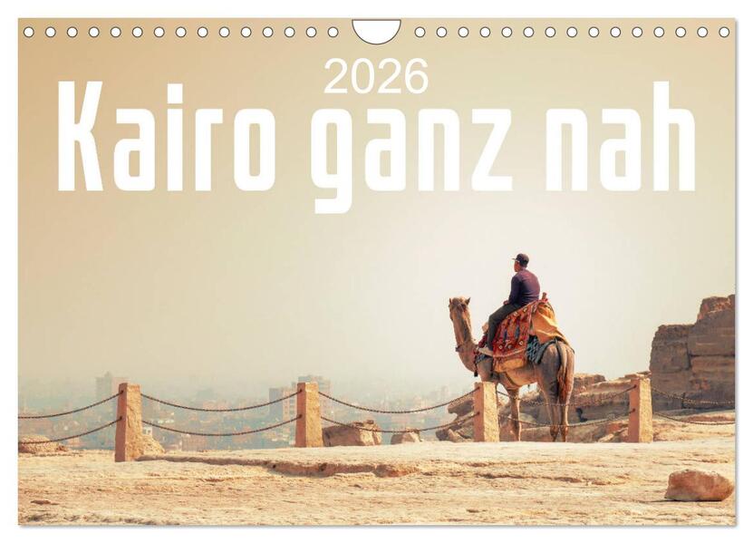 Kairo ganz nah (Wandkalender 2026 DIN A4 quer) CALVENDO Monatskalender