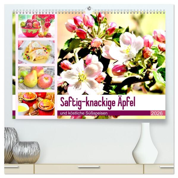 Saftig-knackige Äpfel und köstliche Süßspeisen (hochwertiger Premium Wandkalender 2026 DIN A2 quer) Kunstdruck in Hochglanz