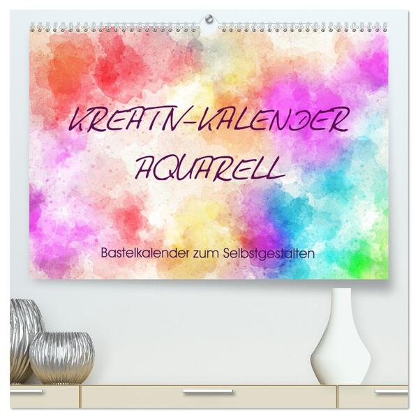 Kreativ-Kalender Aquarell. Bastelkalender zum Selbstgestalten (hochwertiger Premium Wandkalender 2026 DIN A2 quer) Kunstdruck in Hochglanz