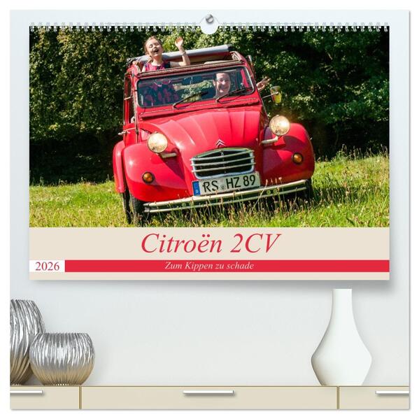 Citroën 2 CV - Zum Kippen zu schade (hochwertiger Premium Wandkalender 2026 DIN A2 quer) Kunstdruck in Hochglanz