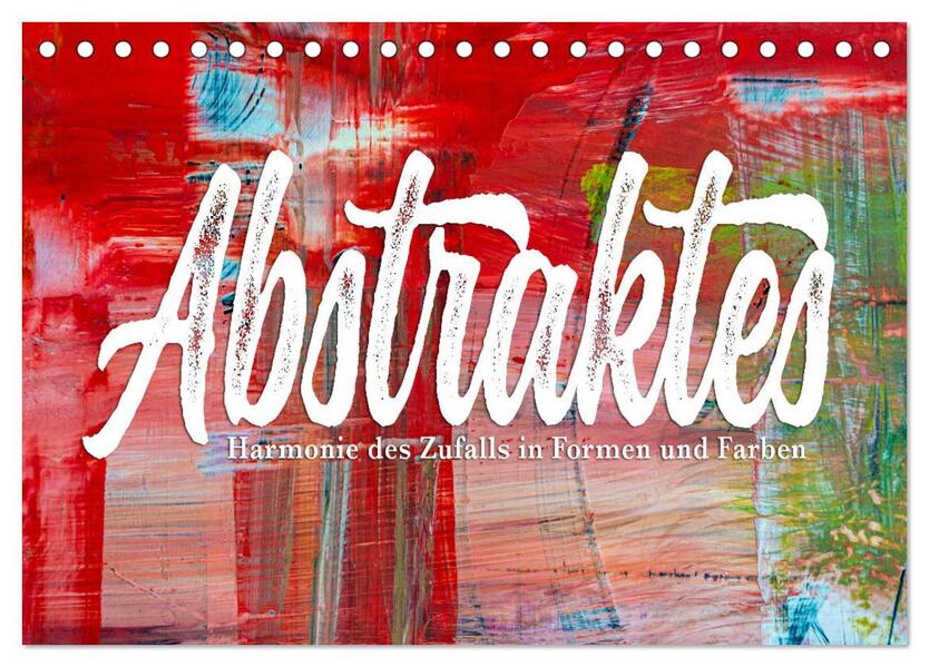 Abstraktes - Harmonie des Zufalls in Formen und Farben (Tischkalender 2026 DIN A5 quer) CALVENDO Monatskalender
