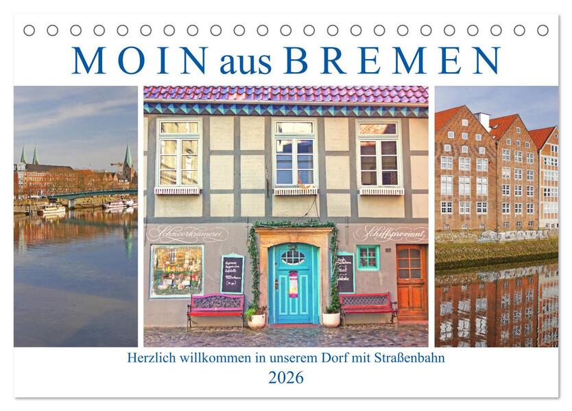 Moin aus Bremen. Herzlich willkommen in unserem Dorf mit Straßenbahn (Tischkalender 2026 DIN A5 quer) CALVENDO Monatskalender