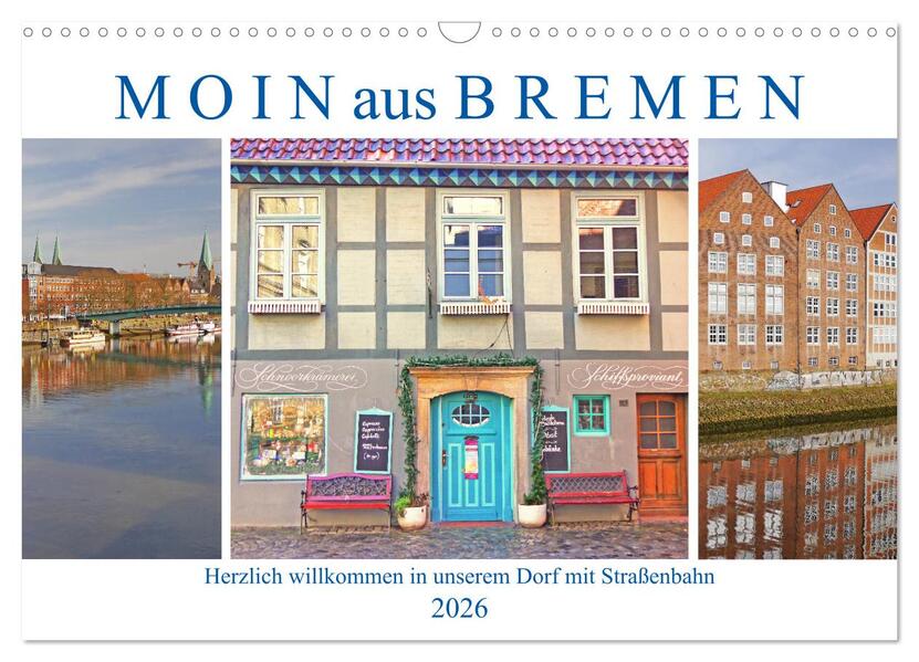 Moin aus Bremen. Herzlich willkommen in unserem Dorf mit Straßenbahn (Wandkalender 2026 DIN A3 quer) CALVENDO Monatskalender