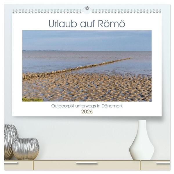 Urlaub auf Römö (hochwertiger Premium Wandkalender 2026 DIN A2 quer) Kunstdruck in Hochglanz