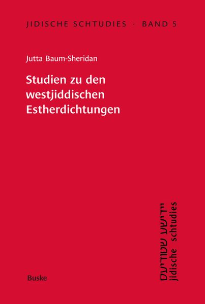 Jidische Schtudies 5: Studien zu den westjiddischen Estherdichtungen