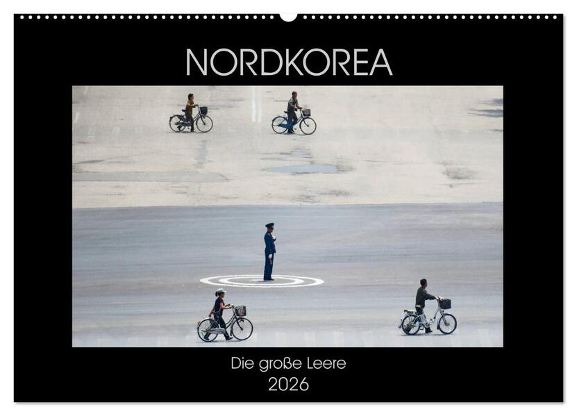 Nordkorea - Die große Leere (Wandkalender 2026 DIN A2 quer) CALVENDO Monatskalender