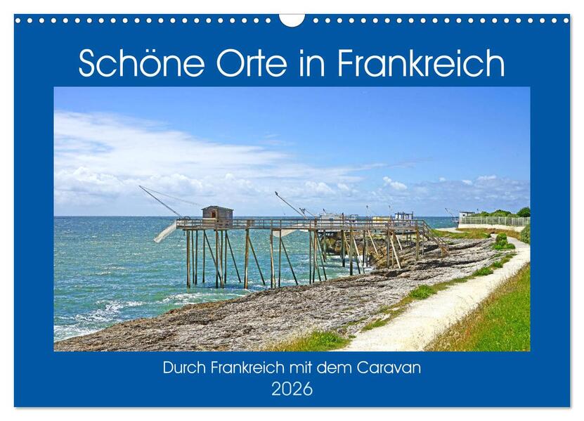 Schöne Orte in Frankreich (Wandkalender 2026 DIN A3 quer) CALVENDO Monatskalender