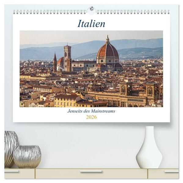 Italien - Jenseits des Mainstreams (hochwertiger Premium Wandkalender 2026 DIN A2 quer) Kunstdruck in Hochglanz