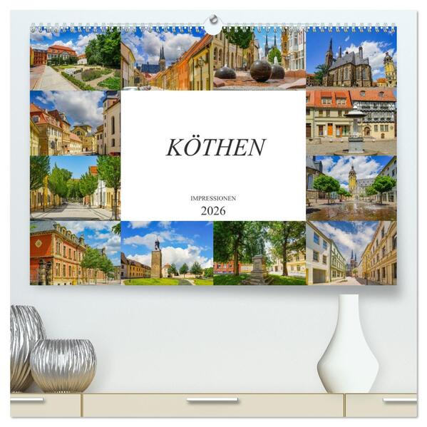 Köthen Impressionen (hochwertiger Premium Wandkalender 2026 DIN A2 quer) Kunstdruck in Hochglanz