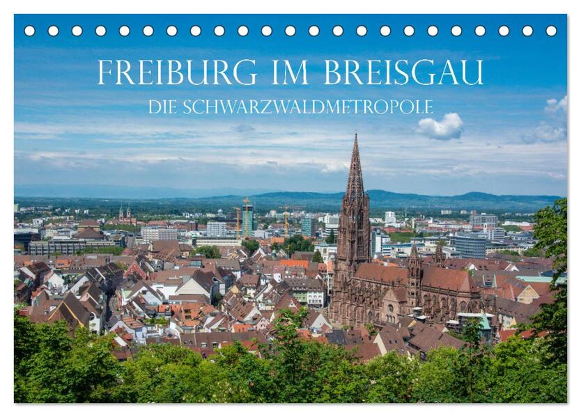 Freiburg im Breisgau - Die Schwarzwaldmetropole (Tischkalender 2026 DIN A5 quer) CALVENDO Monatskalender