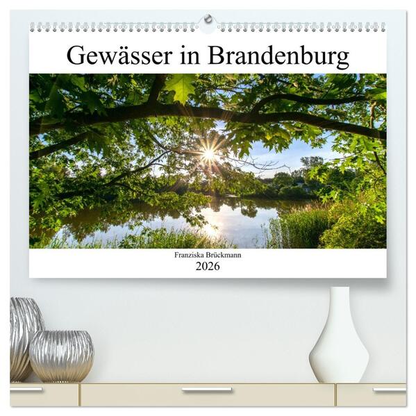 Brandenburgs Gewässer (hochwertiger Premium Wandkalender 2026 DIN A2 quer) Kunstdruck in Hochglanz