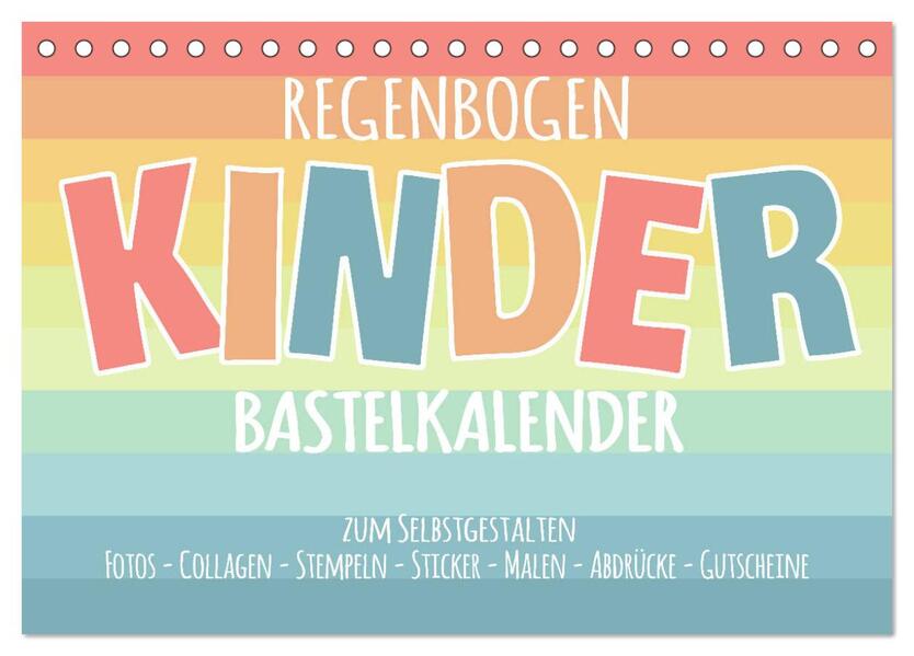 Regenbogen Kinder Bastelkalender - Zum Selbstgestalten - DIY Kreativ-Kalender (Tischkalender 2026 DIN A5 quer) CALVENDO Monatskalender