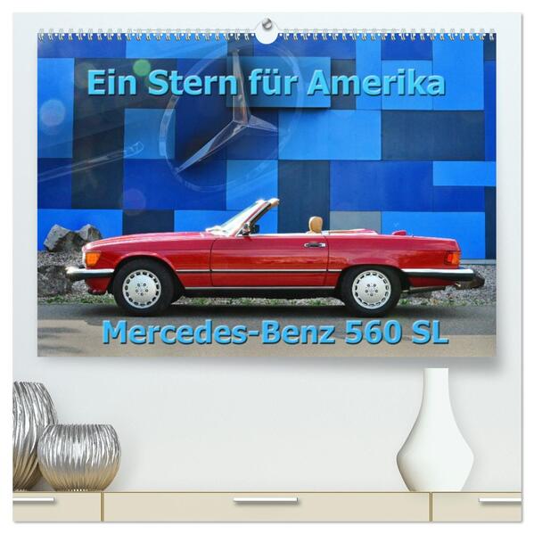 Ein Stern für Amerika - Mercedes Benz 560 SL (hochwertiger Premium Wandkalender 2026 DIN A2 quer) Kunstdruck in Hochglanz